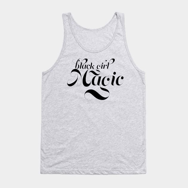 Black Girl Magic,  for proud African Americans and people of color. Tank Top by YourGoods